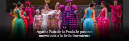 Agatha Ruiz de la Prada le puso un nuevo look a la Bella Durmiente
